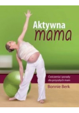 Aktywna mama - Bonnie Berk - książka  wyd. 2010