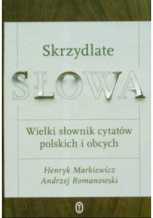 Skrzydlate słowa - Henryk Markiewicz - książka  wyd. 2007