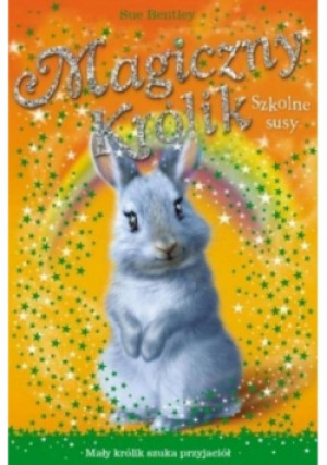 Magiczny królik Tom 4 Szkolne susy - Sue Bentley - książka  wyd. 2015