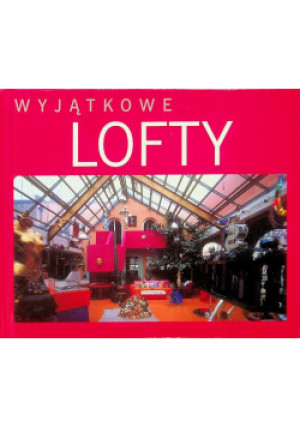 Wyjątkowe lofty - książka  wyd. 2010