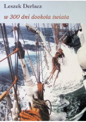 W 300 dni dookoła świata - Leszek Derlacz - książka  wyd. 1999