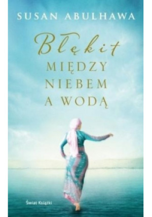 Błękit między niebem a wodą - Susan Abulhawa - książka  wyd. 2016