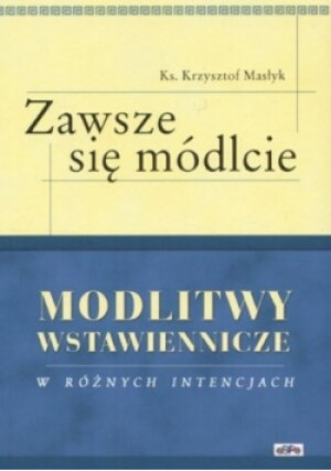 Zawsze się módlcie - Krzysztof Masłyk - książka  wyd. 2005