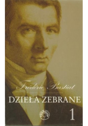 Dzieła zebrane Tom 1 - Frederic Bastiat - książka  wyd. 2009