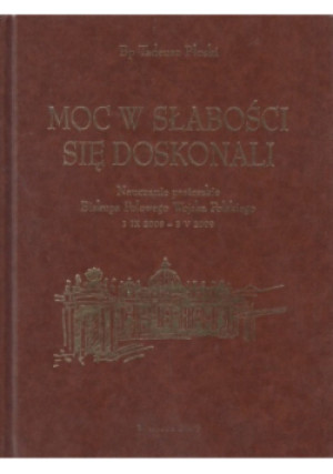 Moc w słabości się doskonali - Tadeusz Płoski - książka  wyd. 2009