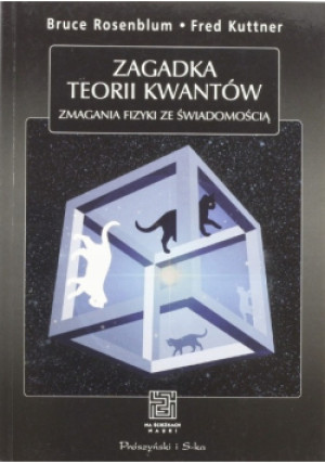 Zagadka teorii kwantów - Bruce Rosenblum, Fred Kuttner - książka  wyd. 2013
