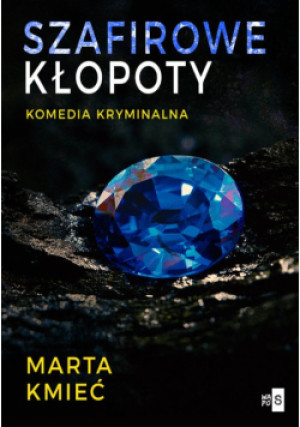 Szafirowe kłopoty - Marta Kmieć - książka  wyd. 2024