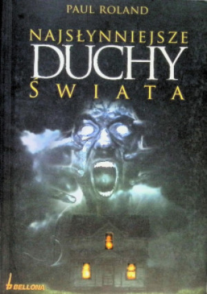 Najsłynniejsze duchy świata - Paul Roland - książka  wyd. 2009
