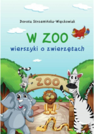 W zoo Wierszyki o zwierzętach - Dorota Strzemińska-Więckowiak - książka  wyd. 2022