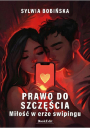 Prawo do szczęścia. Miłość w erze swipingu - Sylwia Bobińska - książka  wyd. 2025