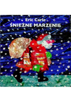 Śnieżne marzenie - Eric Carle - książka  wyd. 2018