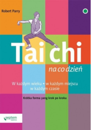 Tai Chi na co dzień - Robert Parry - książka  wyd. 2018
