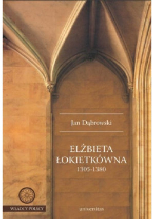 Elżbieta Łokietkówna - Jan Dąbrowski - książka  wyd. 2007