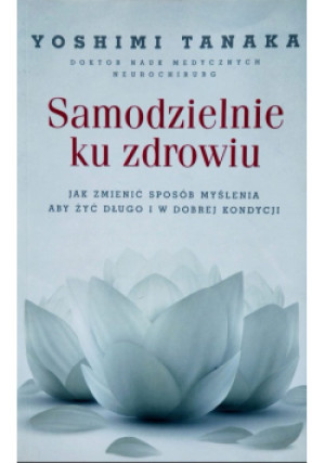 Samodzielnie ku zdrowiu - Yoshimi Tanaka - książka  wyd. 2017