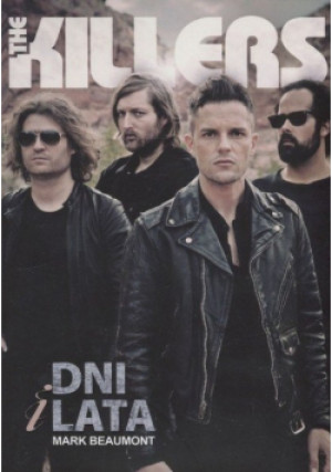 The Killers Dni i lata - Mark Beaumont - książka  wyd. 2016