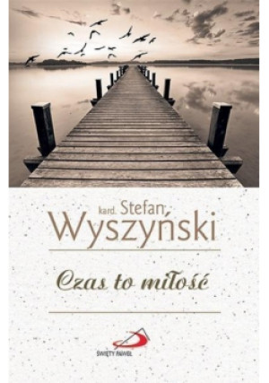 Czas to miłość - Stefan Wyszyński - książka  wyd. 2019