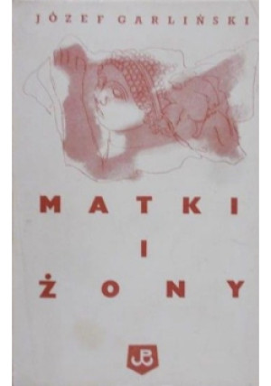 Matki i żony - Józef Garliński - książka  wyd. 1962