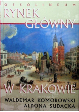 Rynek główny w Krakowie - Aldona Sudacka, Waldemar Komorowski - książka historyczna wyd. 2008