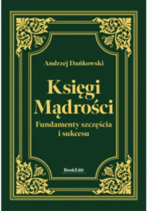 Księgi mądrości. Fundamenty szczęścia i sukcesu - Andrzej Dańkowski - książka  wyd. 2025