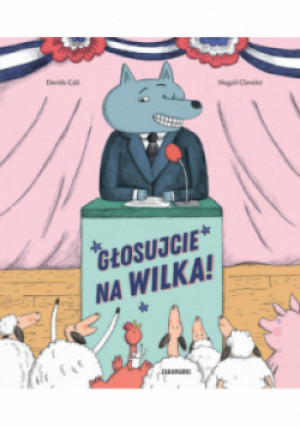 Głosujcie na Wilka - Davide Cali, Magali Clavelet - książka  wyd. 2023