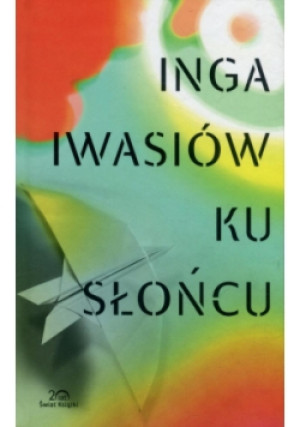 Ku słońcu - Inga Iwasiów - książka  wyd. 2014