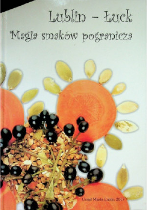 Magia smaków pogranicza - książka  wyd. 2007