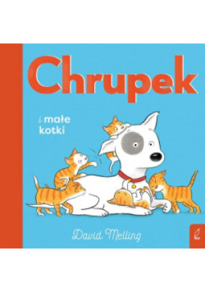 Chrupek i małe kotki - David Melling - książka  wyd. 2023