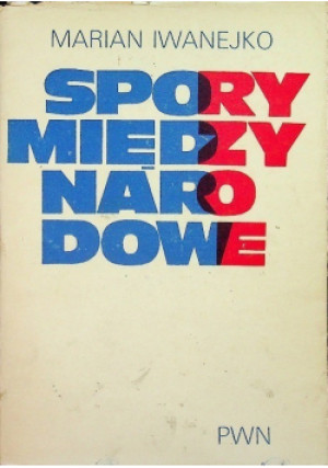 Spory międzynarodowe - Marian Iwanejko - książka  wyd. 1976