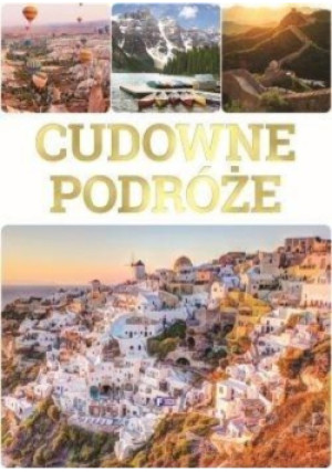Cudowne podróże - książka reportaż wyd. 2019