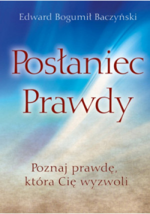Posłaniec prawdy - Edward Bogumił Baczyński - książka  wyd. 2014