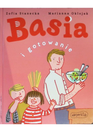 Basia i gotowanie - Zofia Stanecka - książka  wyd. 2022