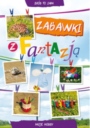 Zabawki z fantazją - Beata Guzowska, Ewa Buczkowska - książka  wyd. 2015