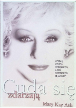 Cuda się zdarzają - Mary Kay Ash - książka  wyd. 2012