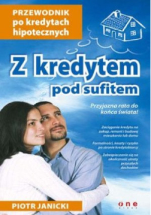 Z kredytem pod sufitem - Piotr Janicki - książka  wyd. 2007