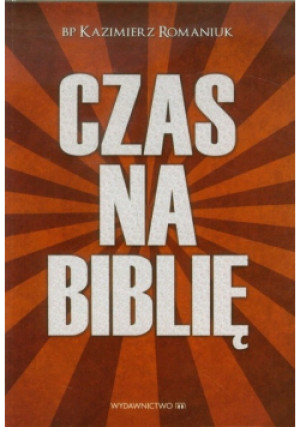 Czas na Biblię - Kazimierz Romaniuk - książka  wyd. 2015