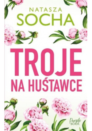 Troje na huśtawce - Natasza Socha - książka  wyd. 2023