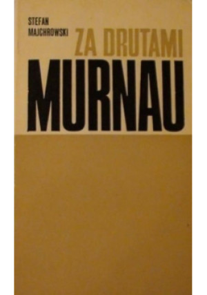 Za drutami Murnau - Stefan Majchrowski - książka  wyd. 1970