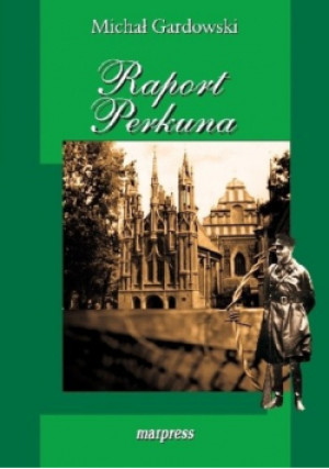 Raport Perkuna - Michał Gardowski - książka historyczna wyd. 2010