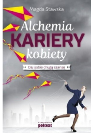 Alchemia kariery kobiety - Stawska Magda - książka  wyd. 2016