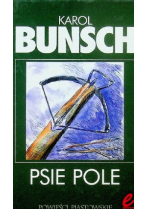 Psie pole - Karol Bunsch - książka historyczna wyd. 2003