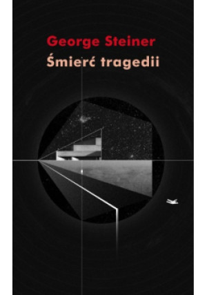 Śmierć tragedii - George Steiner - książka  wyd. 2023