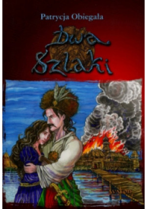 Dwa szlaki - Patrycja Obiegała - książka fantasy wyd. 2021