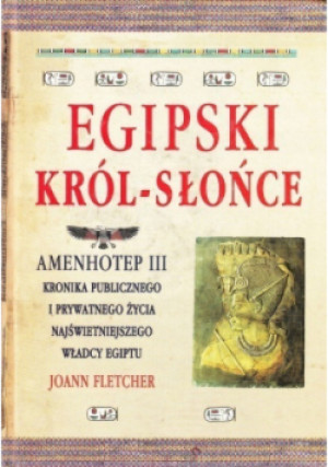 Egipski Król  Słońce - Joann Fletcher - książka historyczna wyd. 2001