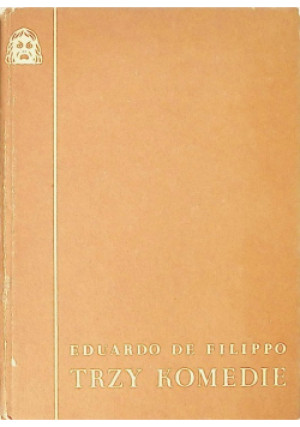 Trzy komedie - Eduardo Filippo - książka  wyd. 1991