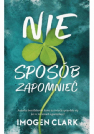 Nie sposób zapomnieć - Imogen Clark - książka  wyd. 2023