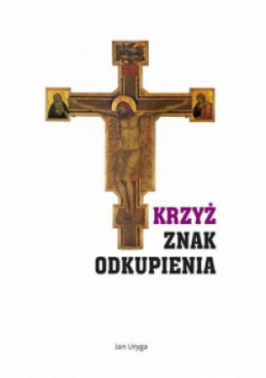 Krzyż znak Odkupienia - Jan Uryga - książka  wyd. 2021