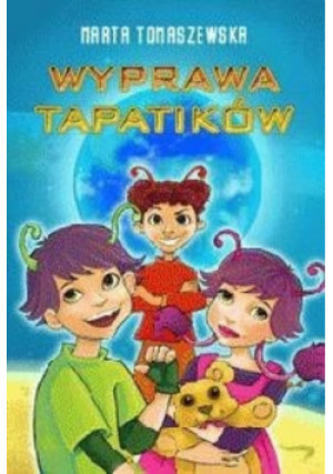 Wyprawa Tapatików - Marta Tomaszewska - książka  wyd. 2009