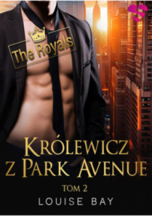 Królewicz z Park Avenue. The Royals. Tom 2 - Louise Bay - książka  wyd. 2025
