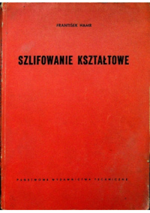 Szlifowanie kształtowe - Frantisek Hamr - książka  wyd. 1959
