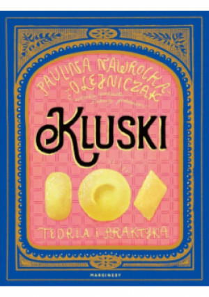 Kluski. Teoria i praktyka - Paulina Nawrocka-Olejniczak - książka  wyd. 2025